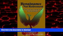 Read books  Renaissance Not Retirement: For men who have enough money but not enough life online
