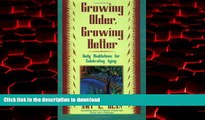 Read books  Growing Older, Growing Better: Daily Meditations for Celebrating Aging