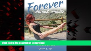 Best book  Forever Fit and Flexible: Feeling Fabulous at Fifty and Beyond online for ipad