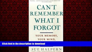 Best book  Can t Remember What I Forgot: Your Memory, Your Mind, Your Future online to buy