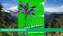 Ebook Best Deals  Andrea De Bono: Maltese Explorer On The White Nile  Most Wanted