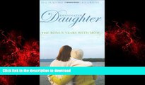 Read book  Designated Daughter: The Bonus Years with Mom