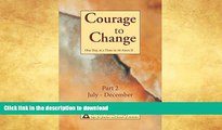 READ BOOK  Courage to Change-One Day at  a Time in Alâ€‘Anon II: Part 2 FULL ONLINE