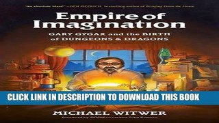 [PDF] FREE Empire of Imagination: Gary Gygax and the Birth of Dungeons   Dragons [Download] Online