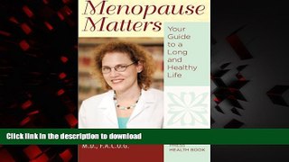 Read books  Menopause Matters: Your Guide to a Long and Healthy Life (A Johns Hopkins Press Health