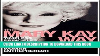 [PDF] FREE The Mary Kay Way: Timeless Principles from America s Greatest Woman Entrepreneur
