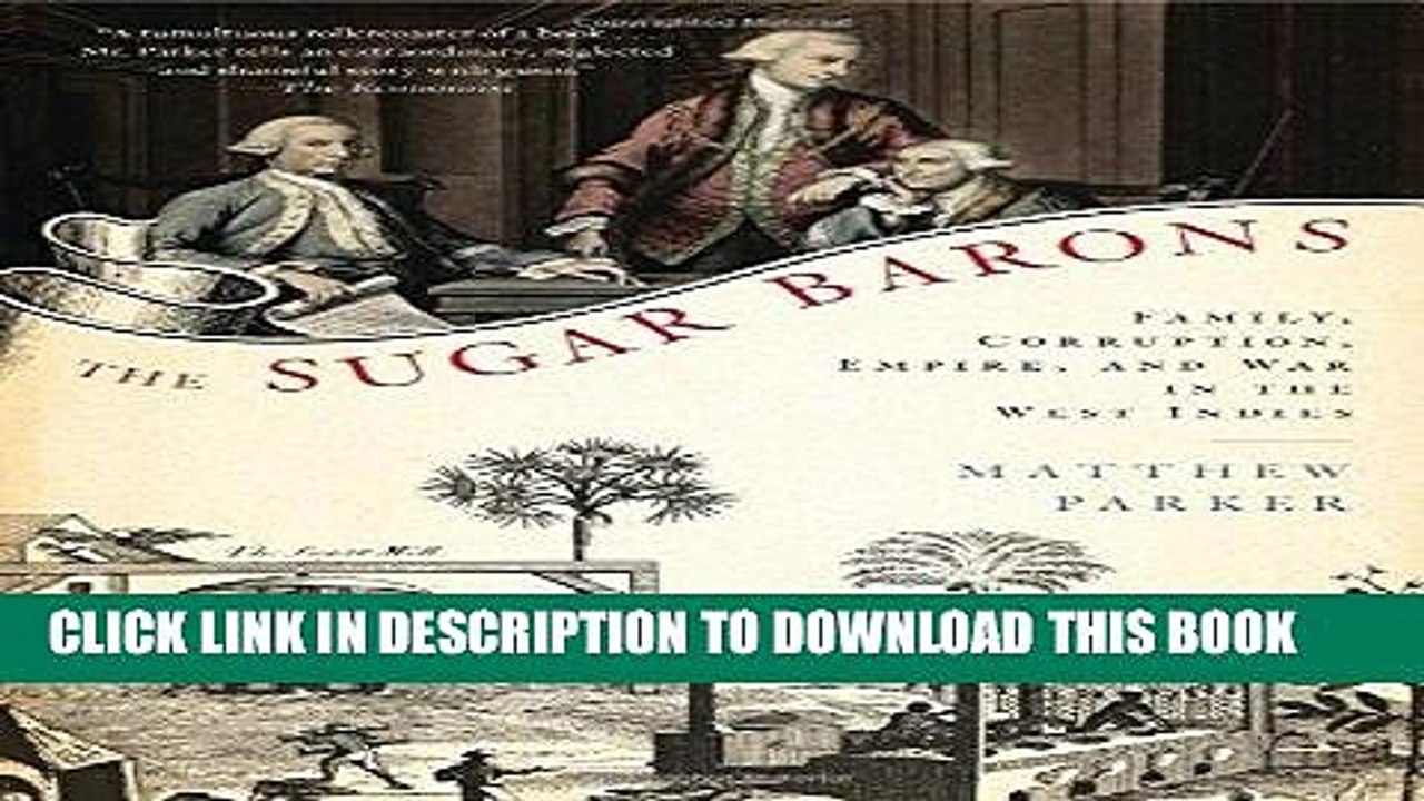 [PDF] FREE The Sugar Barons: Family, Corruption, Empire, and War in the West Indies [Download]