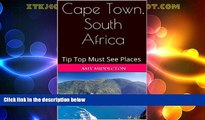 Buy NOW  Cape Town, South Africa - Tip Top Must See Places  Premium Ebooks Best Seller in USA
