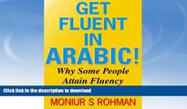 GET PDF  Get Fluent in Arabic! - Why Some People Attain Fluency Faster Than Others.... FULL ONLINE