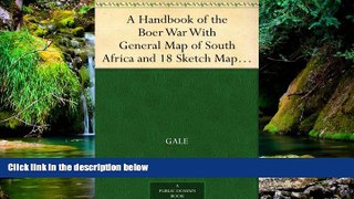 Ebook Best Deals  A Handbook of the Boer War With General Map of South Africa and 18 Sketch Maps