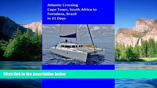 Must Have  Atlantic Crossing in 21 Days,Cape Town South Africa to Fortaleza Brazil (Impi s Word