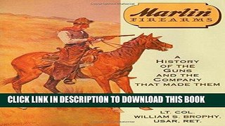 [PDF] FREE Marlin Firearms: A History of the Guns and the Company That Made Them [Read] Online