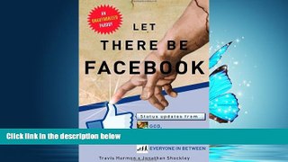 READ book  Let There Be Facebook: Status Updates from God, Gaga, and Everyone In Between  FREE