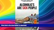 READ  Alcoholics are Sick People: A classic from Dr. Bob, co-founder of Alcoholics Anonymous  GET