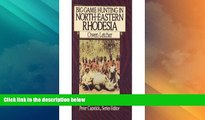 Big Sales  Big Game Hunting in North-Eastern Rhodesia (The Peter Capstick Library)  Premium Ebooks