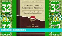 Big Sales  Hunting Trips in Northern Rhodesia: With Accounts of Sport and Travel in Nyasaland, and