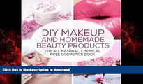 liberty book  DIY Makeup And Homemade Beauty Products: The All Natural, Chemical Free Cosmetics