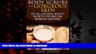 liberty books  Body Scrubs for Gorgeous Skin: DIY All Natural Beauty Secrets For Skin Like