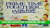 [PDF] FREE Prime Time Together . . . With Kids - Creative Ideas, Activities, Games, And Projects