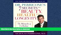 READ  Dr. Perricone s 7 Secrets to Beauty, Health, and Longevity: The Miracle of Cellular