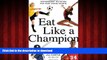 Read books  Eat Like a Champion: Performance Nutrition for Your Young Athlete online to buy