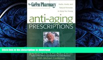 FAVORITE BOOK  The Green Pharmacy Anti-Aging Prescriptions: Herbs, Foods, and Natural Formulas to