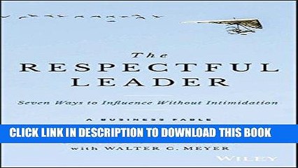 [PDF] FREE The Respectful Leader: Seven Ways to Influence Without Intimidation [Read] Online