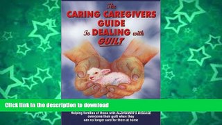 READ  The Caring Caregiver s Guide to Dealing with Guilt FULL ONLINE