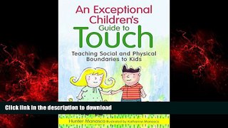 Best book  An Exceptional Children s Guide to Touch: Teaching Social and Physical Boundaries to