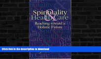 READ  Spirituality   Health Care: Reaching toward a Holistic Future (Special Topics in Health and