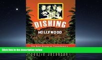 READ book  Dishing Hollywood: The Real Scoop on Tinseltown s Most Notorious Scandals READ ONLINE