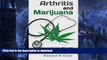 FAVORITE BOOK  Arthritis and Marijuana: How Marijuana, Diet, and Exercise Can Heal Arthritis  GET