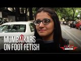 Mumbaikar's On Foot Fetish | The Nerdy Gangsters