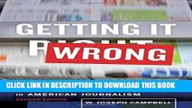 [EBOOK] DOWNLOAD Getting It Wrong: Debunking the Greatest Myths in American Journalism GET NOW
