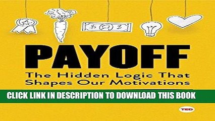 [EBOOK] DOWNLOAD Payoff: The Hidden Logic That Shapes Our Motivations (TED Books) GET NOW