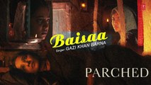 BAISAA Lyrical Video Song _ PARCHED _ Radhika ,Tannishtha, Surveen & Adil Hussain