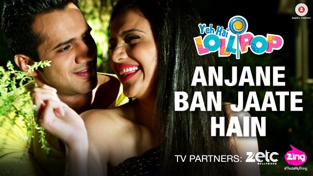 Anjane Ban Jaate Hain HD Video Song Yeh Hai Lollipop 2016 Chirag Thakkar Ohanna Shivanand | New Songs