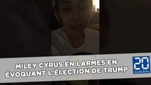 Miley Cyrus en larmes en évoquant l'élection de Donald Trump
