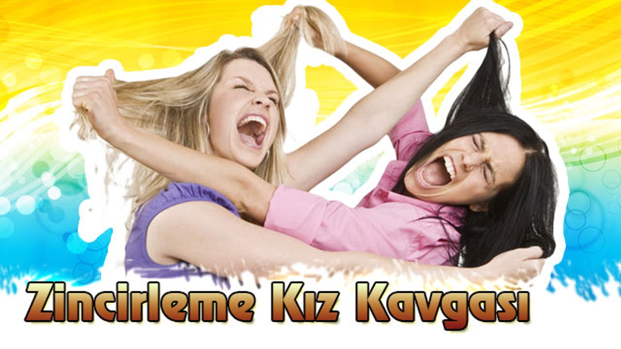 Zincirleme Kız Kavgası