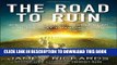 [PDF] The Road to Ruin: The Global Elites  Secret Plan for the Next Financial Crisis Full Collection