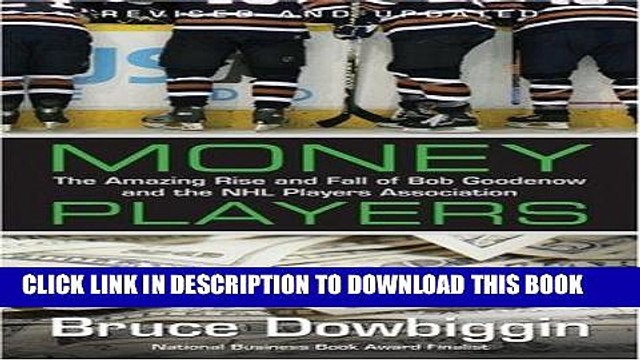 Read Now Money Players: The Amazing Rise Fall of Bob Goodenow and the NHL Players Association