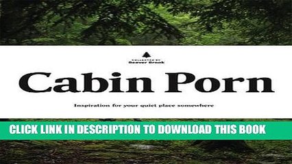 Read Now Cabin Porn: Inspiration for Your Quiet Place Somewhere PDF Book