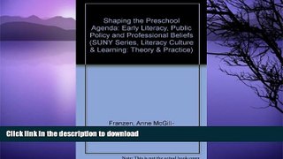 READ BOOK  Shaping the Preschool Agenda: Early Literacy, Public Policy, and Professional Beliefs