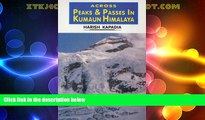 Big Deals  Across Peaks and Passes in Kumaun Himalaya  Full Read Most Wanted