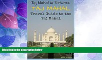 Big Deals  TAJ MAHAL: Taj Mahal in Pictures: Travel Guide to the Taj Mahal  Best Seller Books Most
