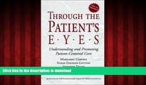 Read book  Through the Patient s Eyes: Understanding and Promoting Patient-Centered Care online