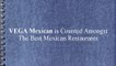 VEGA Mexican is Counted Amongst The Best Mexican Restaurants