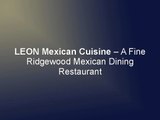 LEON Mexican Cuisine – A Fine Ridgewood Mexican Dining Restaurant