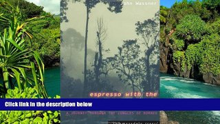 Must Have  Espresso with the Headhunters: A Journey Through the Jungles of Borneo  READ Ebook Full