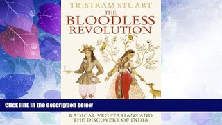 Big Deals  The Bloodless Revolution: Radical Vegetarians and the Discovery of India  Full Read